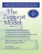 Ziggurat Model A Framework for Designing Comprehensive Interventions for Individuals With High Functioning Autism & Asperger Syndrome 2ND EDITION [PB,2008]