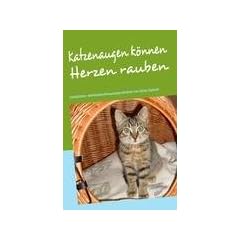 Katzenaugen k�nnen Herzen rauben: Samtpfoten- und Hundeschnauzengeschichten