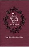 More Opera Scenes for Class and Stage: From One Hundred Selected Operas