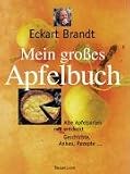 Mein grosses Apfelbuch: Alte Apfelsorten neu entdeckt. Geschichten, Anbau, Rezepte