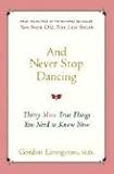And Never Stop Dancing: Thirty More True Things You Need to Know Now