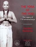 The Yoga of the Yogi: The Legacy of T Krishnamacharya
