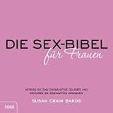 Produkt-Bild: Die Sexbibel f&uuml;r Frauen: Werden Sie eine grossartige Geliebte und erfahren Sie einzigartige Orgasmen