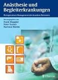 Anästhesie und Begleiterkrankungen: Perioperatives Management des kranken Patienten
