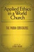 Applied Ethics in a World Church: The Padua Conference