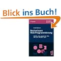 Basiswissen Web-Programmierung. XHTML, CSS, JavaScript, XML, PHP, JSP, ASP.NET, Ajax