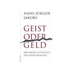Geist oder Geld. Der grosse Ausverkauf der freien Meinung
