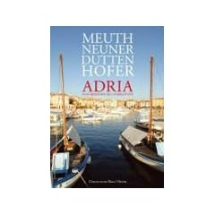 Adria. Kulinarische Landschaften von Brindisi bis Dubrovnik