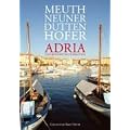 Adria. Kulinarische Landschaften von Brindisi bis Dubrovnik