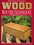 Better Homes and Gardens Wood Router Techniques and Projects You Can Make