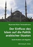 Der Einfluss des Islam auf die Politik arabischer Staaten: Saudi-Arabien und �gypten - Raymond Alain Twiesselmann