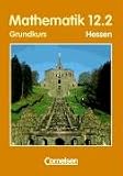 Bigalke/K&ouml;hler: Mathematik Sekundarstufe II - Hessen - Bisherige Ausgabe: 12 - Schuljahr: 2 - Halbjahr - Grundkurs - Sch&uuml;lerbuch - Dr. Anton Bigalke, Dr. Norbert K&ouml;hler, Dr. Gabriele Ledworuski
