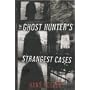 The Ghost Hunter's Strangest Cases