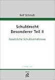 Schuldrecht Besonderer Teil II: Geschäftsführung ohne Auftrag, Eigentümer-Besitzer-Verhältnis, Bereicherungsrecht, Deliktsrecht (Recht der unerlaubten Handlungen)