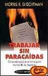 Trabajar sin paracaidas/ Working Without a Net: Como Sobrevivir En El Arriesgado Mundo De Los Negocios/ How to Survive & Thrive in Today's High Risk Business World (Empresa) (Spanish Edition)