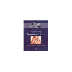 Case Studies To Accompany: Clinical Manifestations And Assessment Of Respiratory Disease: 4th Edition