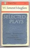 Selected plays [of] W. Somerset Maugham