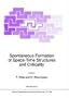 Spontaneous Formation of Space-Time Structures and Criticality (NATO Science Series C: (closed))