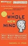 A Whole New Mind [Audiobook, CD, Unabridged] Publisher: Brilliance Audio on CD Unabridged; Unabridged edition