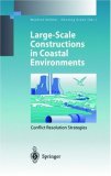 Large-Scale Constructions in Coastal Environments: Conflict Resolution Strategies : First International Symposium April 1997, Norderney Island, Germany (Environmental Science (Berlin, Germany).)