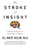 My Stroke of Insight: A Brain Scientist's Personal Journey