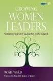 Growing women leaders : nurturing women's leadership in the Church
