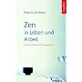 Zen in Leben und Arbeit: Von Achtsamkeit bis Zeitm&hellip von Brigitte van Baren