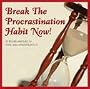 Break the Procrastination Habit Now!