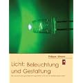 Licht: Beleuchtung und Gestaltung: Wie aus Licht eine gute Beleuchtung entsteht und was wir dar�ber wissen sollten
