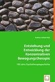 Entstehung und Entwicklung der Konzentrativen Bewegungstherapie