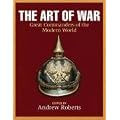 The Art of War: Great Commanders of the Modern World Since 1600
