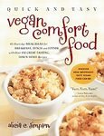by Alicia C. Simpson (Author)Quick and Easy Vegan Comfort Food: 65 Everyday Meal Ideas for Breakfast, Lunch and Dinner with Over 150 Great-tasting, Down-home Recipes [Paperback]