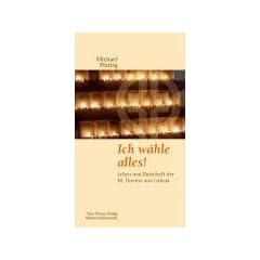 Ich w�hle alles!: Leben und Botschaft der Hl. Therese von Lisieux