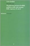 Pecunia sua. Munificenza privata ed utlità pubblica nelle città romane delle regiones IX ed XI (Università)