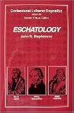 Confessional Lutheran Dogmatics: Eschatology