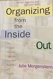 Organizing from the Inside Out. The foolproof system for organizing your home, your office, and your life
