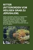 Produkt-Bild: Ritter (Ritterorden vom Heiligen Grab zu Jerusalem): Franz von Papen, Dwight D. Eisenhower, Hans Filbinger, Walter Mixa, Franz P&ouml;ggeler, Gerhard ... Karl Theodor Freiherr von und zu Guttenberg
