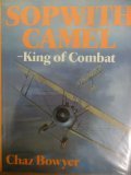 Sopwith Camel: King of Combat by Chaz Bowyer (1989-02-03)