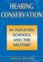 Hearing Conservation in Industry, Schools and the Military