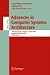 Book Advances in Computer Systems Architecture: 10th Asia-Pacific Conference, ACSAC 2005, Singapore, October 24-26, 2005, Proceedings (Lecture Notes in Com