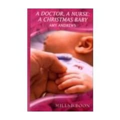 A Doctor, a Nurse, a Christmas Baby. Amy Andrews