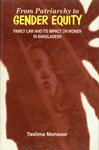 From Patriarchy to Gender Equity : Family Law and its Impact on Women in Banglad
