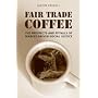 Fair Trade Coffee: The Prospects and Pitfalls of M&hellip by Gavin Fridell