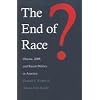 The End of Race?: Obama, 2008, and Racial Politics in America