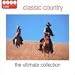 Classic Country - the Ultimate Collection
