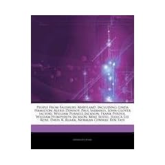 Articles on People from Salisbury, Maryland, Including: Linda Hamilton, Alexis Denisof, Paul Sarbanes, John Glover (Actor), William Purnell Jackson, F