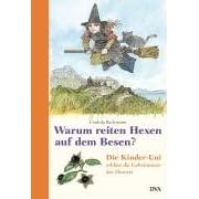 Warum reiten Hexen auf dem Besen?: Die Kinder-Uni erkl�rt die Geheimnisse der Hexerei