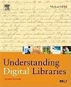 Understanding Digital Libraries, Second Edition (The Morgan Kaufmann Series in Multimedia and Information Systems)