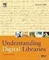 Understanding Digital Libraries, Second Edition (The Morgan Kaufmann Series in Multimedia Information and Systems)