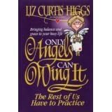 Only Angels Can Wing It: The Rest of Us Have to Have Practice